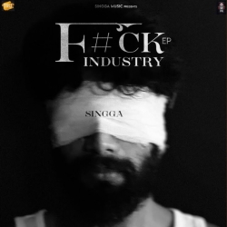 F#Ck Industry - Singga Mp3 Songs Mp3 Song