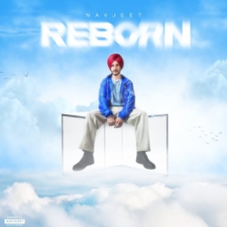 Reborn - Navjeet Mp3 Songs Mp3 Song