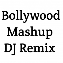 Bollywood Mashup Dj Remix Songs Mp3 Song