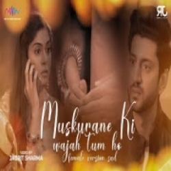 Muskurane Ki Wajah Tum Ho (Sad) Mp3 Song