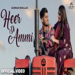 Heer Di Ammi - Gurnam Bhullar Mp3 Song