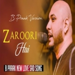 Zaroori Nai (Lekh) B Praak Version Mp3 Song