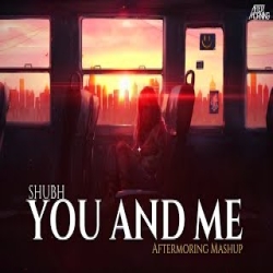 You And Me (Mashup) Aftermorning Chillout Mp3 Song