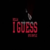 I Guess - Byg Smyle, Bella