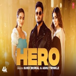 Hero - Sukh Deswal, Ashu Twinkle Mp3 Song