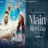 Main Royi Aa - Runbir, Jatinder Maan