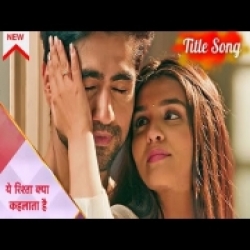 Yeh Rishta Kya Kehlata Hai (Serial) Theme Mp3 Song
