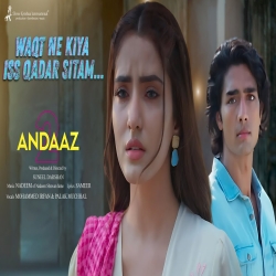 Waqt Ne Kiya Iss Qadar Sitam (Andaaz 2) - Palak Muchhal, Mohammed Irfan Mp3 Song