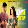 Kaise Tere Bin - Arko