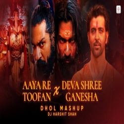 Aaya re Toofan X Deva Shree Ganesha (Dhol Mashup) - Ganesh Chaturthi Special Mp3 Song