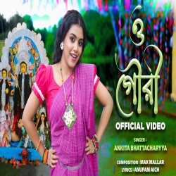 O Gouri - Ankita Bhattacharjee Mp3 Song