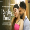 Ranjha Banu Main Tera - Ashwani Machal
