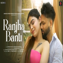 Ranjha Banu Main Tera - Ashwani Machal Mp3 Song