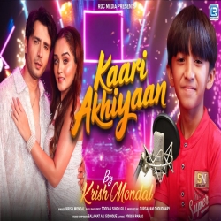 Kaari Akhiyaan - Krish Mondal, Rap By Toofan Singh Gill Mp3 Song