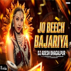 Jo Beech Bajariya (Club Mix) - Dj Aadesh Bhagalpur Mp3 Song