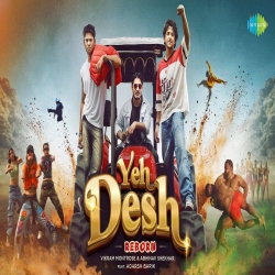 Yeh Desh - Vikram Montrose, Abhinav Shekhar Mp3 Song
