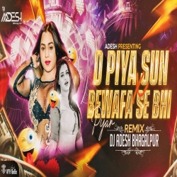 O Piya Sun X Webafa Se Bhi Pyar Hota Hai (Club Mix) - Dj Aadesh Bhagalpur Mp3 Song