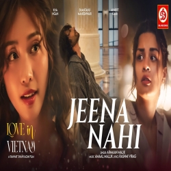Jeena Nahi (Love In Vietnam) - Armaan Malik Mp3 Song