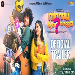Mannu Kya Karegga - Official Trailer Mp3 Song