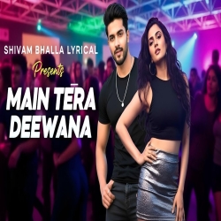 Main Tera Deewana - Shivam Bhalla Mp3 Song