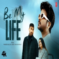 Be My Life - Shahid Mallya, Geet Sagar Awaaz Mp3 Song
