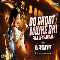 Do Ghoont Mujhe Bhi Pila De Sharabi (Tapori Dance Mix) Mp3 Song