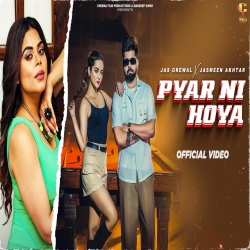 Pyar Ni Hoya - Jas Grewal, Jasmeen Akhtar Mp3 Song
