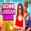 Achhi Laggan Laggi - Tarun Panchal