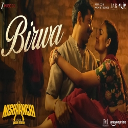 Birwa - Arijit Singh, Anurag Saikia Mp3 Song
