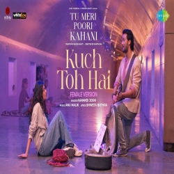Kuch Toh Hai (Female Version) - Aanandi Joshi Mp3 Song