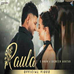 Raula - G Khan, Jasmeen Akhtar Mp3 Song