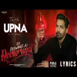 Tu Hi Hai Apna (Ek Deewane Ki Deewaniyat) Mp3 Song