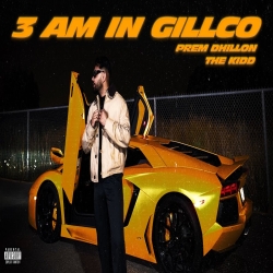 3am In GILLCO - Prem Dhillon Mp3 Song
