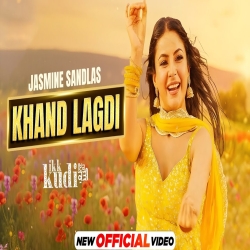 Khaand Laggdi - Jasmine Sandlas Mp3 Song