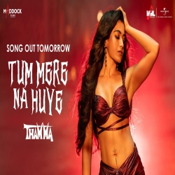 Tum Mere Na Huye (Thamma) - Madhubanti Bagchi, Sachin-Jigar Mp3 Song
