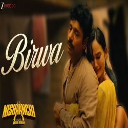 Birwa - Arijit Singh, Anurag Saikia Mp3 Song