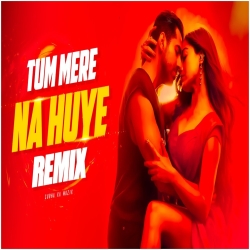 Tum Mere Na Huye (Remix) - Subha Ka Muzik Mp3 Song