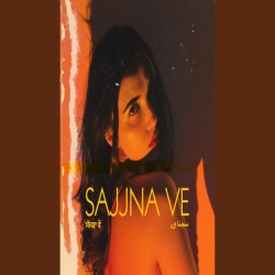 Sajjna Ve - Mani Grewal, Nayan Mp3 Song
