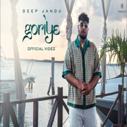 Goriye - Deep Jandu Mp3 Song