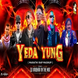 Yeda Yung (Marathi Rap Mashup) - DJ Vaibhav Mp3 Song