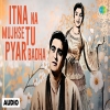 Itna Na Mujhse Tu Pyar Badha - Lata Mangeshkar, Talat Mahmood
