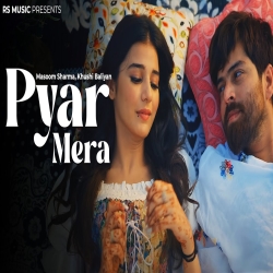 Pyar Mera - Masoom Sharma Mp3 Song