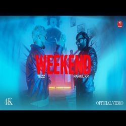 WEEKEND - TEZZ X RAHUL KR Mp3 Song