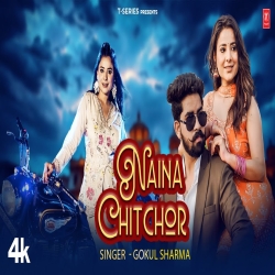 Naina Chitchor - Gokul Sharma Mp3 Song