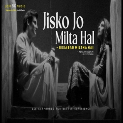 Jisko Jo Bhi Milta Hai - Asfar Hussain Mp3 Song