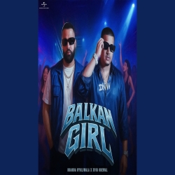 Balkan Girl - Dhanda Nyoliwala, Xvir Grewal Mp3 Song