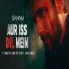 Aur Iss Dil Mein (Male Version) - Sanam