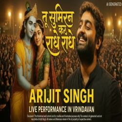 Tu Sumiran Kar Radhe Radhe - Arijit Singh Mp3 Song