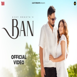 Ban - Ajay Bhagta, Shagan Mp3 Song