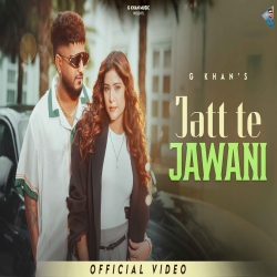 Jatt Te Jawani - G Khan Mp3 Song